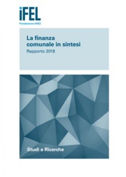 La finanza comunale in sintesi - Rapporto 2018