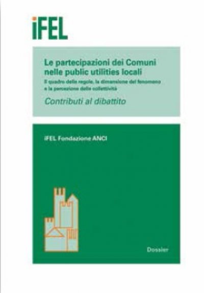 Le partecipazioni dei comuni nelle public utilities locali. Il quadro delle regole, la dimensione del fenomeno e la percezione delle collettività