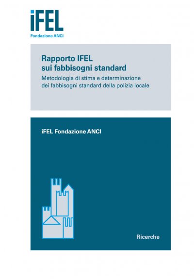 Rapporto IFEL sui fabbisogni standard - Metodologia di stima e determinazione dei fabbisogni standard della polizia locale