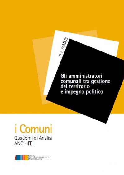 Gli amministratori comunali tra gestione del territorio e impegno politico - I Quaderno della Collana &#039;i Comuni&#039;