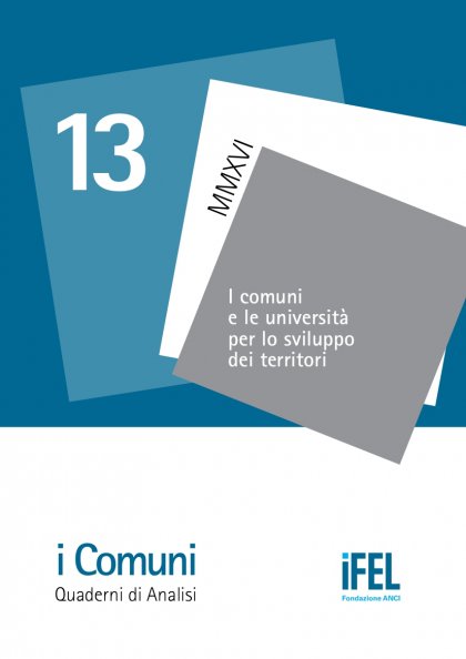 I comuni e le università per lo sviluppo dei territori - XIII Quaderno della Collana i Comuni