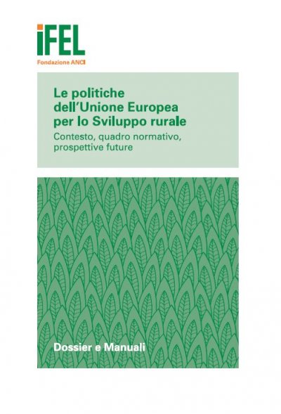 Le politiche dell’Unione Europea per lo Sviluppo rurale. Contesto, quadro normativo, prospettive future