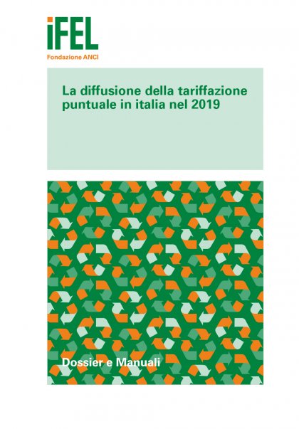 La diffusione della tariffazione puntuale in Italia nel 2019. Rapporto IFEL