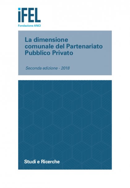 La dimensione comunale del Partenariato Pubblico Privato Seconda edizione - 2018