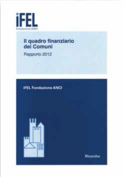 Il Quadro finanziario dei Comuni. Rapporto 2012