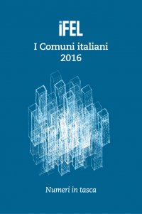 I comuni italiani 2016 - Numeri in tasca